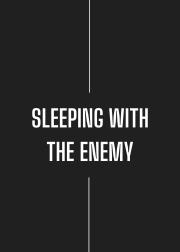 Sleeping with the Enemy