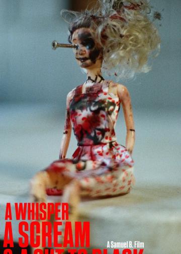 A Whisper, A Scream & A Cut to Black