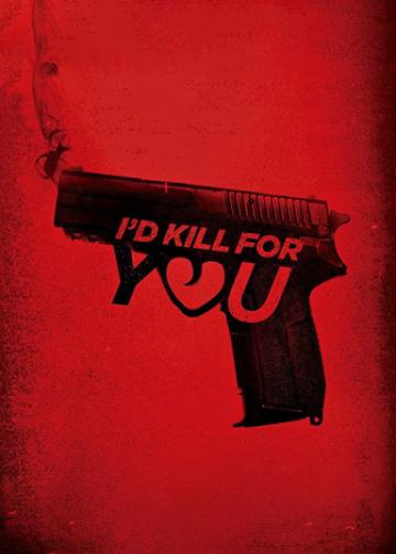 I'd Kill for You